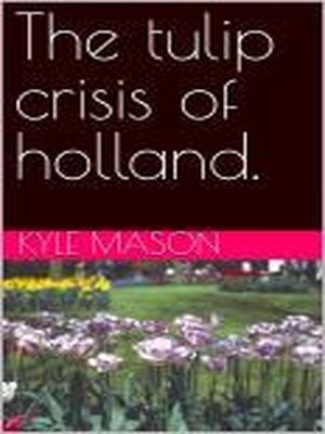 cover image of The Tulip crisis of Holland